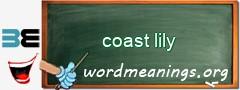 WordMeaning blackboard for coast lily